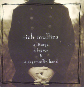 A Liturgy, A Legacy & A Ragamuffin Band, album by Rich Mullins