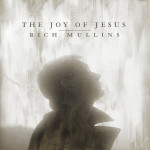 The Joy of Jesus (feat. Matt Maher, Mac Powell & Ellie Holcomb) (feat. Matt Maher, Mac Powell & Ellie Holcomb), album by Rich Mullins