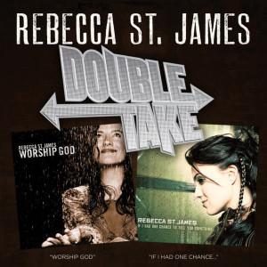 Double Take: If I Had One Chance To Tell You Something & Worship God, album by Rebecca St. James