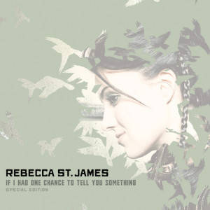 If I Had One Chance To Tell You Something, альбом Rebecca St. James