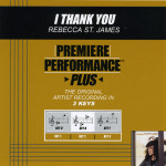 Premiere Performance Plus: I Thank You, альбом Rebecca St. James