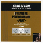 Premiere Performance Plus: Song Of Love, альбом Rebecca St. James