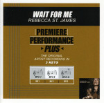 Premiere Performance Plus: Wait For Me, album by Rebecca St. James