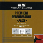 Premiere Performance Plus: In Me, альбом Rebecca St. James