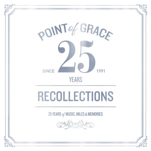 Our Recollections: Limited Edition 25th Anniversary Collection, альбом Point Of Grace