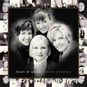 Rarities and Remixes, album by Point Of Grace