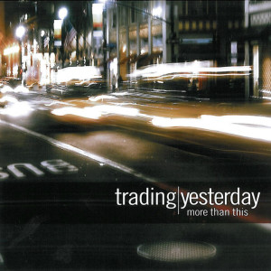 More Than This, album by Trading Yesterday