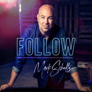 Follow, album by Mark Schultz