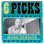 6 Picks: Essential Radio Hits, album by Mark Schultz