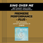 Premiere Performance Plus; Sing Over Me, альбом Bethany Dillon