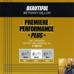 Premiere Performance Plus: Beautiful, альбом Bethany Dillon