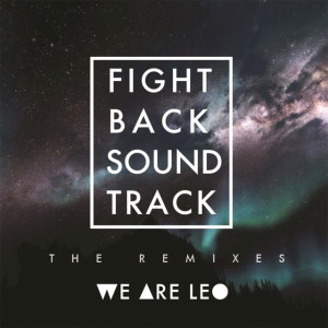 Fightback Soundtrack (The Remixes), album by We Are Leo