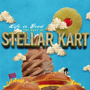 Life Is Good - The Best of Stellar Kart, album by Stellar Kart