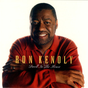Dwell In the House, альбом Ron Kenoly