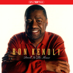 Dwell in the House (Split Trax), album by Ron Kenoly