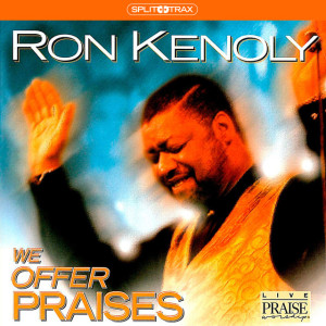 We Offer Praises (Split Trax), album by Ron Kenoly