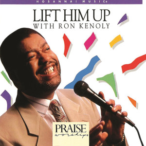 Lift Him Up (Split Trax), альбом Ron Kenoly