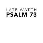 Psalm 73, album by Late Watch