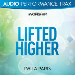 Lifted Higher (Audio Performance Trax), album by Twila Paris