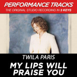 My Lips Will Praise You (Performance Tracks) - EP, album by Twila Paris