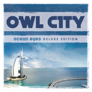 Ocean Eyes (Deluxe Version), album by Owl City
