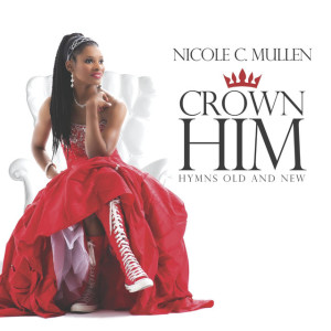 Crown Him: Hymns Old and New, album by Nicole C. Mullen