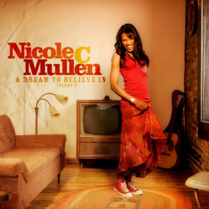 A Dream to Believe In, Vol. 2, album by Nicole C. Mullen