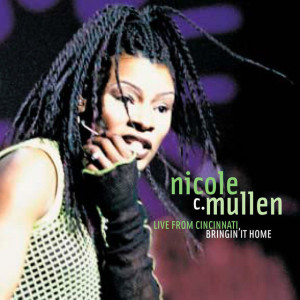 Live from Cincinnati, Bringin' It Home, альбом Nicole C. Mullen