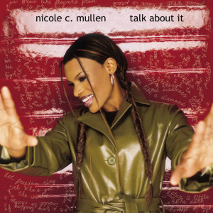 Talk About It, album by Nicole C. Mullen