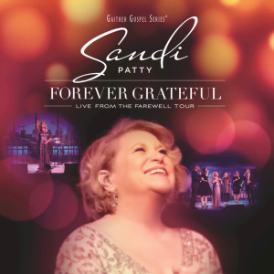 Forever Grateful (Live From The Farewell Tour), альбом Sandi Patty