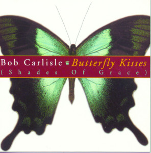 Butterfly Kisses, album by Bob Carlisle