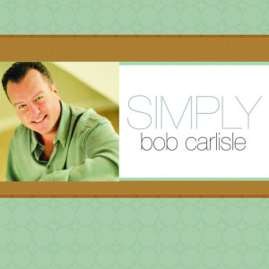 Simply Bob Carlisle, альбом Bob Carlisle