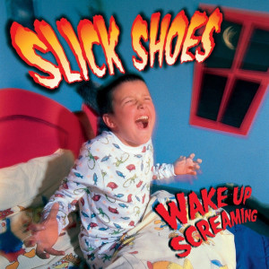 Wake Up Screaming, альбом Slick Shoes