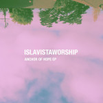 Anchor of Hope - EP, album by Isla Vista Worship