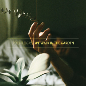 We Walk in the Garden, альбом John Lucas