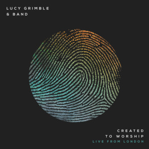 Created to Worship (Live from London), album by Lucy Grimble