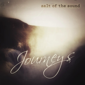 Journeys, альбом Salt Of The Sound