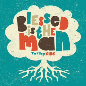 Kids - Blessed is the Man, album by The Village Church