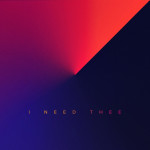 I Need Thee, album by The Village Church