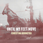 Until My Feet Move, album by Tina Boonstra