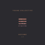 Become, Vol 2., альбом Young Collective