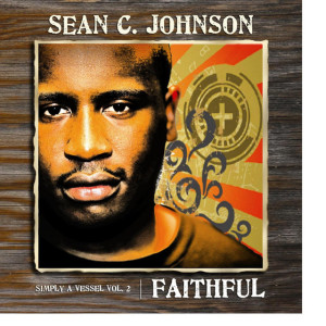 Simply a Vessel Vol 2: Faithful, альбом Sean C. Johnson