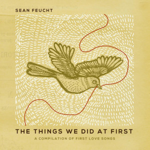 The Things We Did at First, album by Sean Feucht