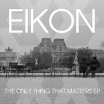 The Only Thing That Matters, album by Eikon