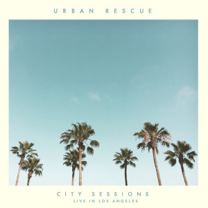 City Sessions (Live in Los Angeles), album by Urban Rescue