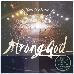 Strong God (Live), album by New Life Worship