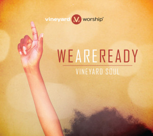 Vineyard Soul: We Are Ready