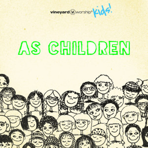 As Children - Vineyard Worship Kids