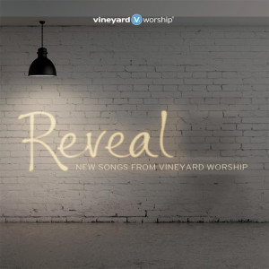 Reveal: New Songs from Vineyard Worship