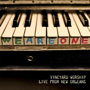 We Are One: Vineyard Worship Live from New Orleans
